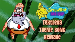(TEXTLESS) GrandPat SpongeBob Theme Song REMAKE!!!