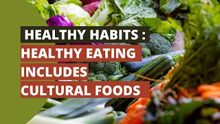 Health literacy - Healthy Eating Includes Cultural Foods -  Food access