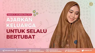 AJARKAN KELUARGA UNTUK SELALU BERTUBAT | Dr. Oki Setiana Dewi, M. Pd