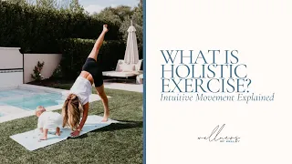 What is Holistic Exercise? My Journey to Intuitive Movement | Wellness By Kelley