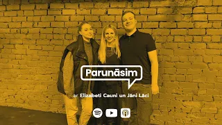 LTV podkāsts "Parunāsim": Elizabete Caune un Jānis Lācis