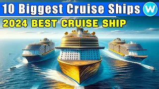 The 10 largest cruise ships in the world in 2024 | The best cruise ships | Cities at sea