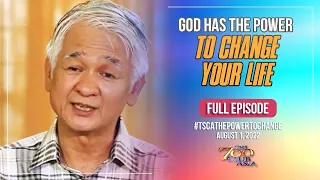 God Has the Power to Change Your Life | #TSCAThePowerToChange Full Episode | August 1, 2022