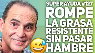 SÚPER AYUDA #127 Rompe La Grasa Resistente Sin Pasar Hambre