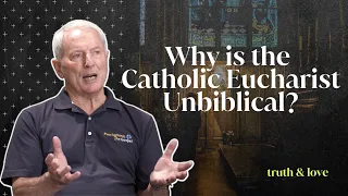 Why is the Catholic Eucharist Unbiblical? | Mike Gendron