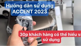 Hướng dẫn sử dụng ACCENT 2023 - Phiên bản AT Tiêu Chuân - Trong 30p hiểu hết về cách vận dụng xe