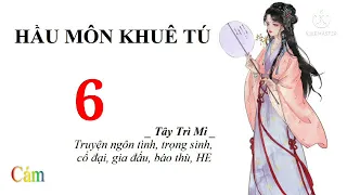 Hầu Môn Khuê Tú | Tập 6 | Truyện ngôn tình trọng sinh gia đấu báo thù