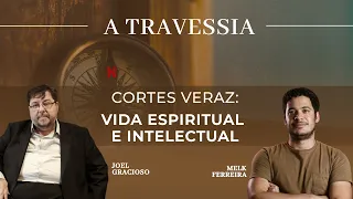 Cortes Veraz: Vida Espiritual e Intelectual