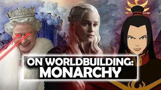 On Worldbuilding: Monarchy [ French Revolution | British Empire | Chinese Dynasties ]