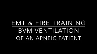 EMT & Fire Training Ventilation of an Apneic Patient via BVM