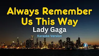 Always Remember Us This Way - Lady Gaga (Karaoke Version)