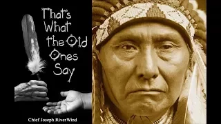 Chief Joseph RiverWind: 'That's What The Old Ones Say'