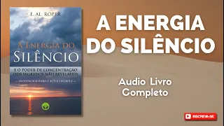 A ENERGIA DO SILÊNCIO E O PODER DE CONCENTRAÇÃO DOS SEGREDOS NÃO REVELADOS