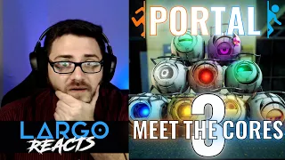 Portal: Meet the Cores 3 - Largo Reacts