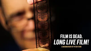 "Film Is Dead. Long Live Film!" Final Trailer - A New Documentary by Peter Flynn.