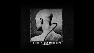 ALXSTORKXA - Blind Night Massacre (Out on spotify)