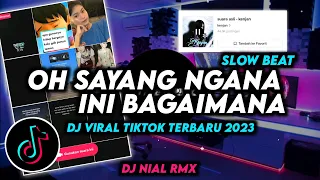 DJ Oh Sayang Ngana Ini Bagaimana Slow Beat X Mashup Remix Viral Tiktok Terbaru 2023 Full Bass