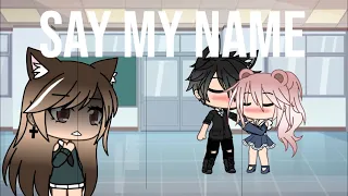 “Say my name” || gacha life || GLMV