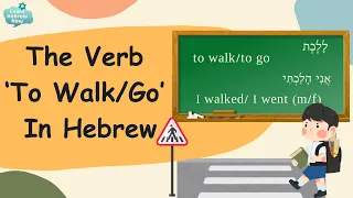 Easy Hebrew Lesson For Beginners | Learn Hebrew Verb Conjugation With The Essential Verb- To Go/Walk