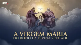 A Virgem Maria no Reino da Divina Vontade - 8° Dia - Rede Século 21