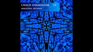 Chaos Shamanism - Episode 33 - Magickal Defense