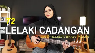 LELAKI CADANGAN - T2 (COVER BY REGITA ECHA)