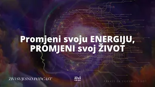 Promjeni svoju energiju, promjeni svoj život | Misli, emocije i akcije u skladu