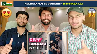 Pakistani Reacts to 10 Things to Do in Kolkata Part 2 (City of Joy) l West Bengal India l Ok Tested