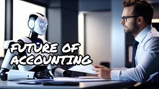 Future Of Accounting: Will Software Ever Replace Accountants? | Accountants VS AI