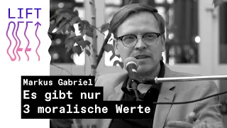 Prof. Dr. Markus Gabriel - Es gibt nur 3 moralische Werte