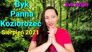 Byk, Panna, Koziorożec - Sierpień 2021