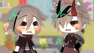 「 Daddy not Dad meme 」| gacha life | gay / BL |