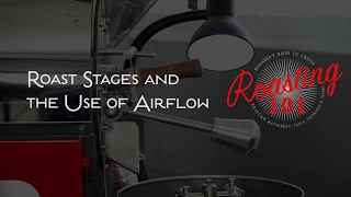 Roasting 101 - Roast Stages and the Use of Airflow