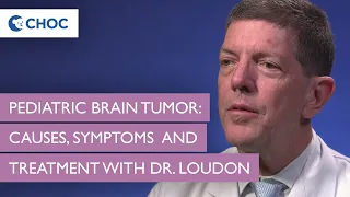 Pediatric Brain Tumor: Causes, Symptoms and Treatment with Dr. Loudon | CHOC