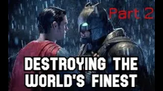 Batman v Superman: Destroying the World's Finest (Part 2)