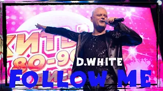 D.White - Follow Me (Concert Video). NEW ITALO DISCO, Euro Disco, music of the 80-90s, Super Song