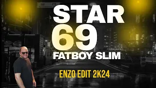 Fatboy Slim - Star 69 ( ENZO Edit ) Remastered 2k24