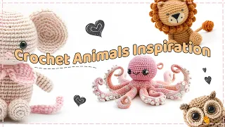 Crochet Animals Inspiration! 🧶