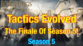 Tactics Evolved: The Finale Of Season 5! - Lord Of The Rings: Rise To War!