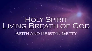 Holy Spirit, Living Breath of God - Keith and Kristyn Getty