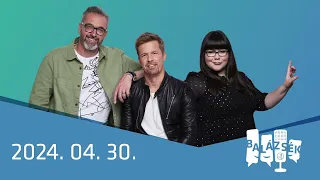 Rádió 1 Balázsék (2024.04.30.) - Kedd