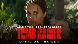 TOMB RAIDER - Official Trailer #1