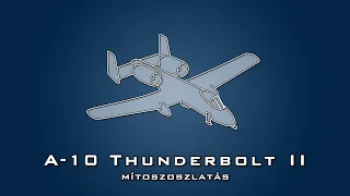 A-10 Thunderbolt II és az Avenger legendája [Mítoszoszlatás]