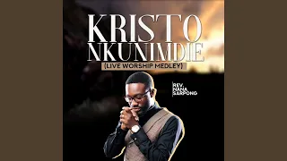 Kristo Nkunimdie (Live Worship Medley)