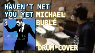 Michael Bublé  - Haven't met you yet (drum cover)
