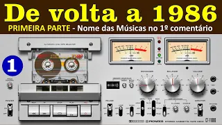 1986 (Parte 1) - Bem Vindos a 1986! Músicas no 1º comentário.