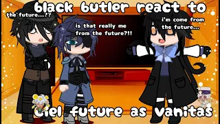 black butler react to future Ciel as vanitas|•|part 1|•|gcrv|•|read desk