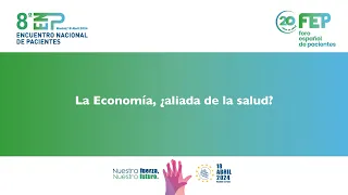 🟢 FORO ESPAÑOL DE PACIENTES | 💰 LA ECONOMÍA ¿ALIADA DE LA SALUD? | 👥 8º #ENPacientes