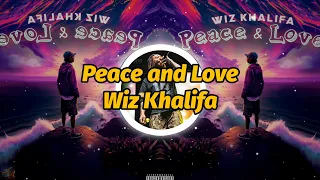 Wiz Khalifa - Peace and Love (Lyrics)