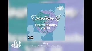 Downtown Q' - Wag feat. Hev Abi, Unotheone, Nazty Kidd